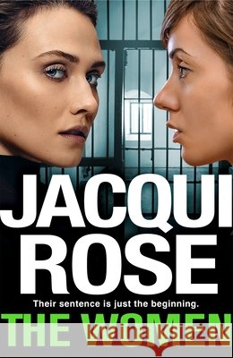 The Women: The queen of the urban thriller returns with a gritty tale of life behind the bars of a women's prison Jacqui Rose 9781529076561 Pan Macmillan - książka