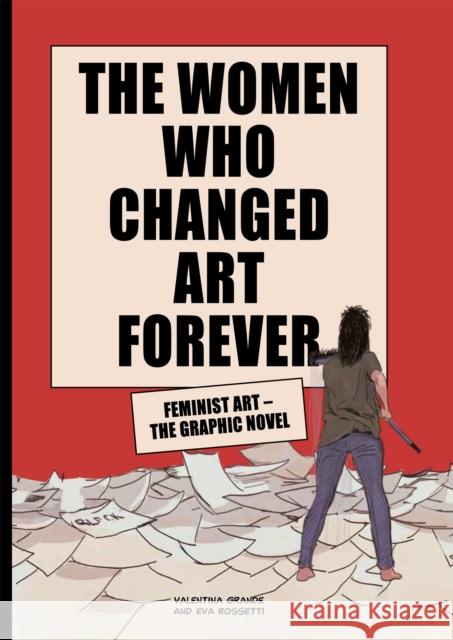 The Women Who Changed Art Forever: Feminist Art – The Graphic Novel Valentina Grande 9781913947002 Laurence King - książka