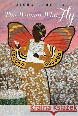 The Women Who Fly Aisha Lumumba 9780991130542 Original Bed Art Quilts - książka