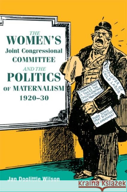 The Women's Joint Congressional Committee and the Politics of Maternalism, 1920-30 Jan Doolittle Wilson 9780252031670 University of Illinois Press - książka