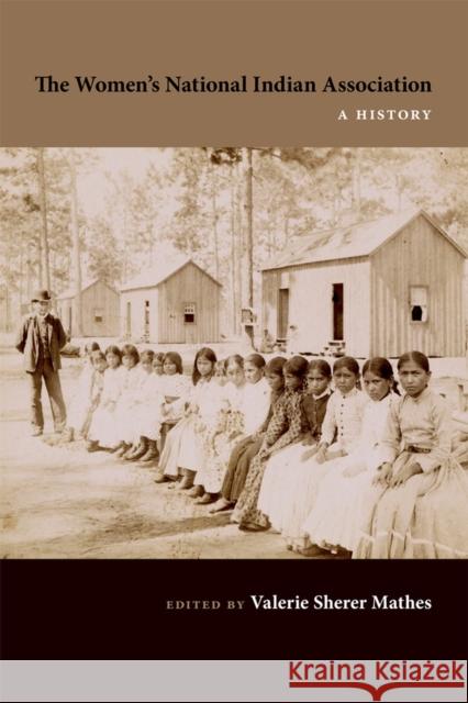 The Women's National Indian Association: A History Valerie Sherer Mathes 9780826355638 University of New Mexico Press - książka