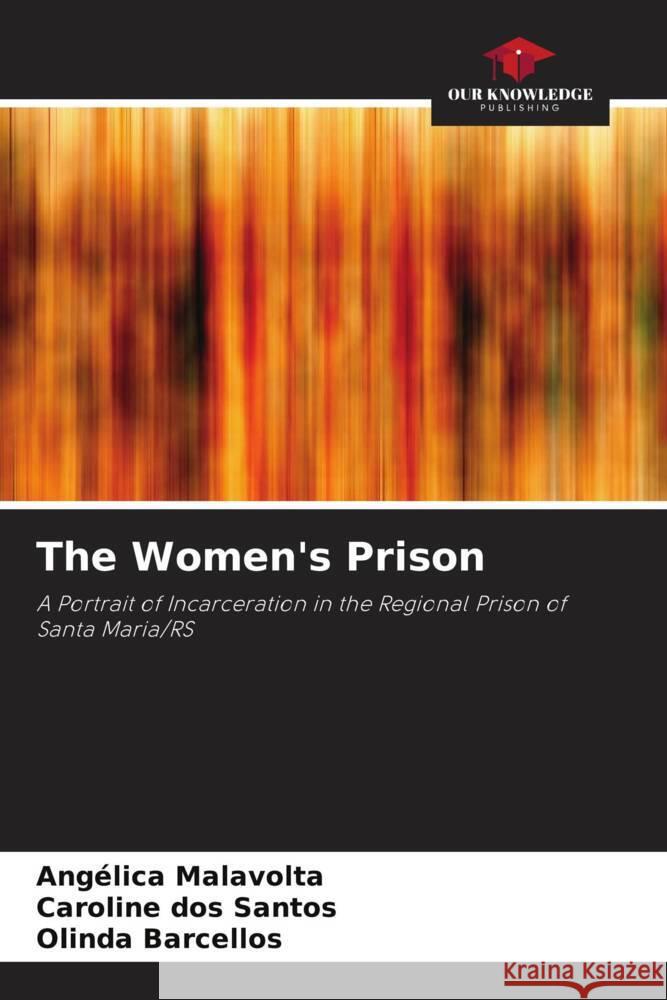 The Women's Prison Malavolta, Angélica, dos Santos, Caroline, Barcellos, Olinda 9786208204228 Our Knowledge Publishing - książka
