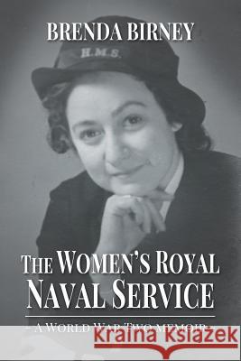 The Women's Royal Naval Service: a World War Two Memoir Birney, Brenda 9781365315565 Lulu.com - książka