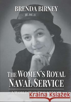 The Women's Royal Naval Service: a World War Two Memoir (Hardback) Brenda Birney 9781365315602 Lulu.com - książka