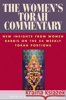 The Women's Torah Commentary: New Insights from Women Rabbis on the 54 Weekly Torah Portions Rabbi Elyse Goldstein 9781580233705 Jewish Lights Publishing - książka