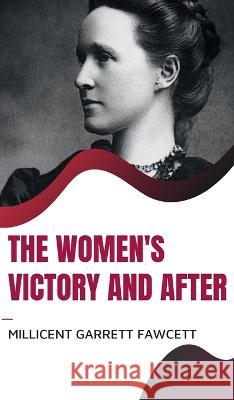 The Women's Victory and After Millicent Garrett Fawcett 9789355270672 Mjp Publishers - książka