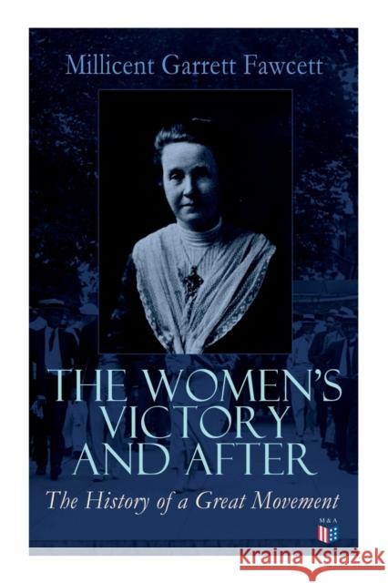 The Women's Victory and After: Personal Reminiscences, 1911-1918 Millicent Garrett Fawcett 9788027334179 e-artnow - książka