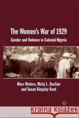 The Women's War of 1929: Gender and Violence in Colonial Nigeria Matera, Marc 9781349337965 Palgrave Macmillan - książka
