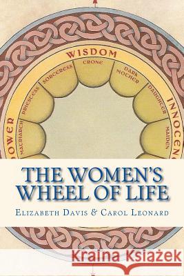 The Women's Wheel of Life Elizabeth Davis Carol Leonard 9780615394688 Bad Beaver Publishing - książka