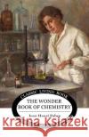 The Wonder Book of Chemistry Jean Henri Fabre 9781922348210 Living Book Press