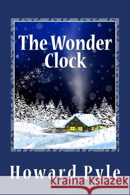 The Wonder Clock Howard Pyle 9781482037500 Createspace - książka
