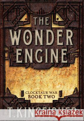 The Wonder Engine T Kingfisher 9781614504177 Argyll Productions - książka