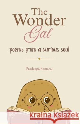 The Wonder Gal: Poems from a Curious Soul Kamaraj, Pradeepa 9798185404102 Independently Published - książka