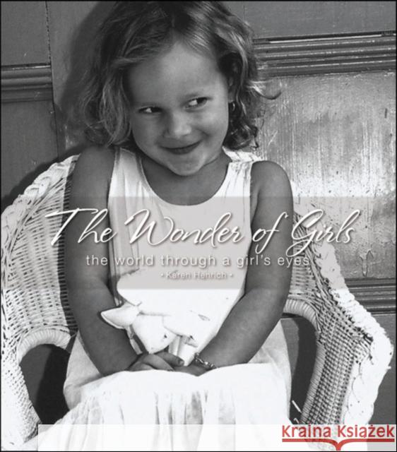 The Wonder of Girls: The World Through the Eyes of Girls Karen Henrich Cumberland House Publishing 9781581826111 Cumberland House Publishing - książka