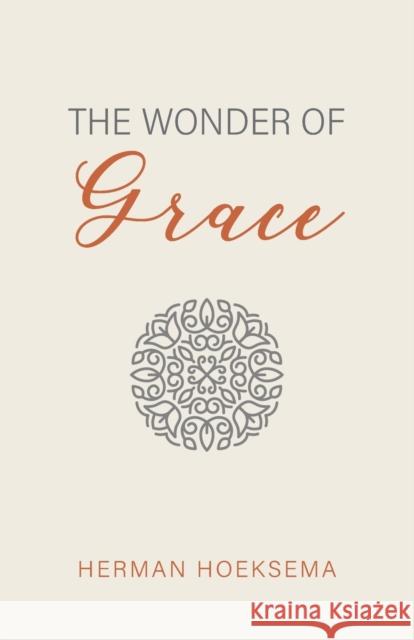 The Wonder of Grace Herman Hoeksema 9781944555979 Reformed Free Publishing Association - książka