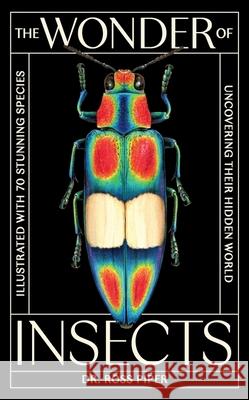 The Wonder of Insects: Uncovering their Hidden World: Fully Illustrated with 70 Stunning Species Ross Piper 9781399625715 Laurence King - książka