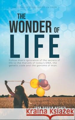 The Wonder Of Life John Durbin Husher 9781955944427 Litprime Solutions - książka