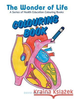 The Wonder of Life A Series of Health Education Colouring Books David Sachs, MD 9781532030246 iUniverse - książka