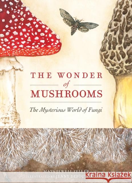 The Wonder of Mushrooms: The Mysterious World of Fungi Maya Jewell Zeller 9781647554668 Adventure Publications - książka
