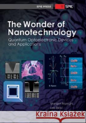The Wonder of Nanotechnology : Quantum Optoelectronic Devices and Applications Manijeh Razeghi, Leo Esaki, Klaus von Klitzing 9780819495969 Eurospan (JL) - książka