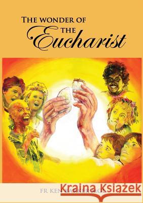 The Wonder of the Eucharist Ken Barker 9781925138580 Connor Court Publishing Pty Ltd - książka
