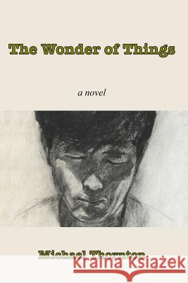 The Wonder of Things Michael Thornton 9781546913436 Createspace Independent Publishing Platform - książka