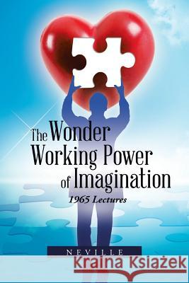 The Wonder Working Power of Imagination: 1965 Lectures Neville 9781490761817 Trafford Publishing - książka