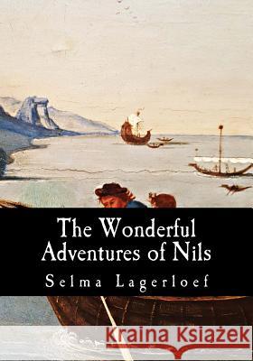 The Wonderful Adventures of Nils Selma Lagerloef Elma Swansto 9781546504672 Createspace Independent Publishing Platform - książka