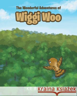 The Wonderful Adventures of Wiggi Woo Kr Bryant 9781642999105 Christian Faith Publishing, Inc - książka