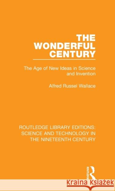The Wonderful Century: The Age of New Ideas in Science and Invention Alfred Russel Wallace 9781138392960 Routledge - książka