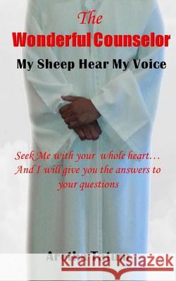 The Wonderful Counselor: My Sheep Hear My Voice Aretha Tatum 9781533397997 Createspace Independent Publishing Platform - książka