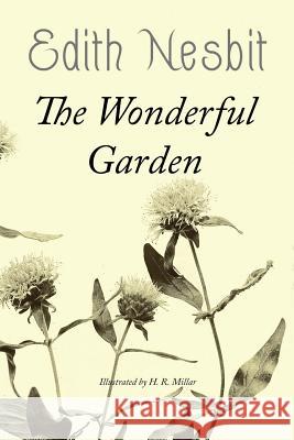 The Wonderful Garden: Illustrated Edith Nesbit H. R. Millar 9781542811811 Createspace Independent Publishing Platform - książka