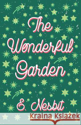 The Wonderful Garden: or, The Three C.'s Nesbit, E. 9781528713122 Read & Co. Children's - książka