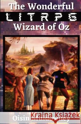 The Wonderful LitRPG Wizard of Oz Oisin Muldowney 9781839193484 Level Up Publishing - książka