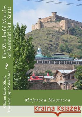 The Wonderful Miracles of Kashmiri Sufi Saints: Majmooa Masmooa Ghulam Rasool Shaiva Sayid Ashraf Shah 9781542866590 Createspace Independent Publishing Platform - książka