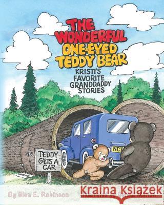 The Wonderful One-Eyed Teddy Bear: Kristi's Favorite Granddaddy Stories: Teddy Gets a Car Glen E. Robinson Gerald Marion 9781481815864 Createspace - książka