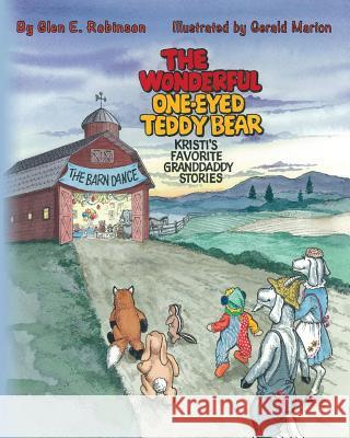The Wonderful One-Eyed Teddy Bear: Kristi's Favorite Granddaddy Stories: The Barn Dance Glen E. Robinson Gerald Marion 9781490982175 Createspace - książka