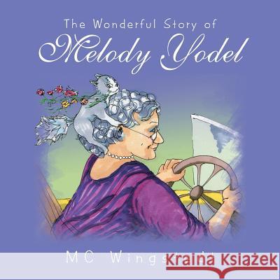 The Wonderful Story of Melody Yodel MC Wingstedt 9781524687069 Authorhouse - książka