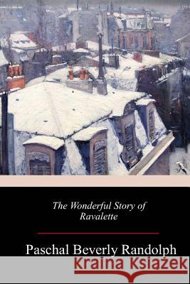 The Wonderful Story of Ravalette Paschal Beverly Randolph 9781982051525 Createspace Independent Publishing Platform - książka