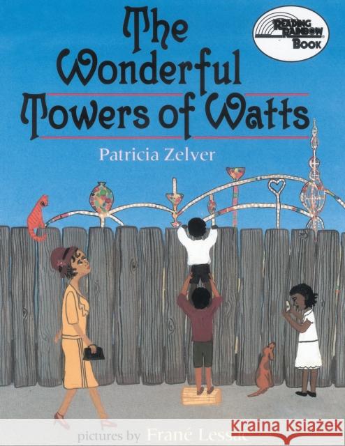 The Wonderful Towers of Watts Patricia Zelver, Frane Lessac 9781590782552 Astra Publishing House - książka