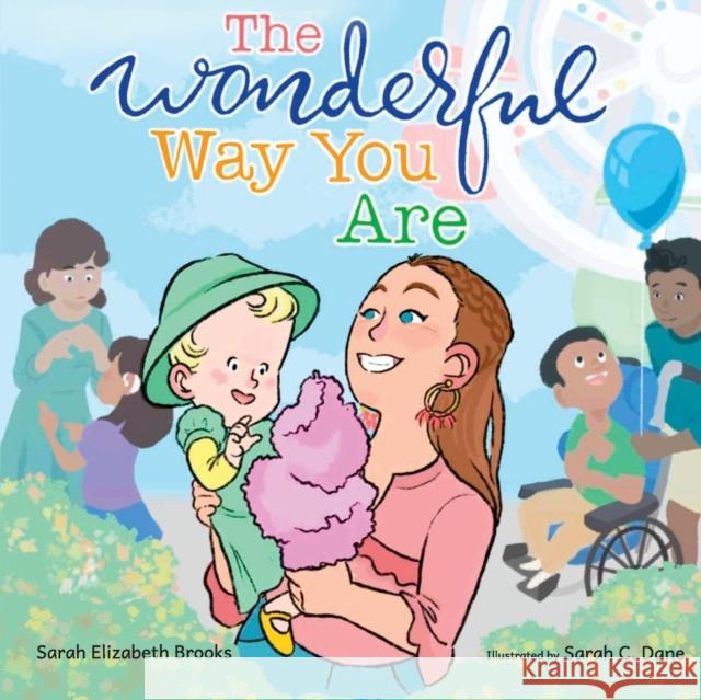 The Wonderful Way You Are: A Special Needs Picture Book Sarah Elizabeth Brooks Sarah C. Dane 9781953550002 Seb Media, LLC - książka