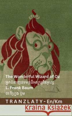 The Wonderful Wizard of Oz / អ្នកជំនាញវេទមន្តដ&# Baum, L. Frank, Denslow, Tranzlaty 9783692299068 Tranzlaty - książka