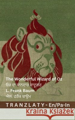 The Wonderful Wizard of Oz / ਓਜ਼ ਦਾ ਸ਼ਾਨਦਾਰ ਜਾਦੂਗ Baum, L. Frank, Denslow, Tranzlaty 9783692299334 Tranzlaty - książka