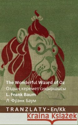 The Wonderful Wizard of Oz / Оздың керемет сиқыр Baum, L. Frank, Denslow, Tranzlaty 9783692299051 Tranzlaty - książka