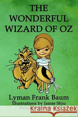 The Wonderful Wizard of Oz: Volume 1 of L.F.Baum's Original Oz Series Lyman Frank Baum Jamie Shiu 9781770832381 Theophania Publishing - książka