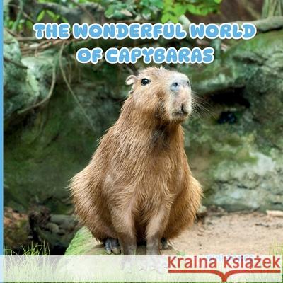 The Wonderful World of Capybaras: Interesting Facts About Capybaras Mimi Jones 9781958985724 Mimi Books - książka