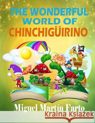 The Wonderful world of Chinchiguirino Martin Farto, Miguel 9781984245892 Createspace Independent Publishing Platform - książka