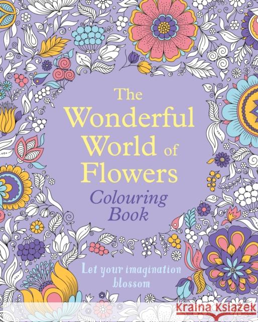 The Wonderful World of Flowers Colouring Book: Let your imagination blossom Tansy Willow 9781398835603 Arcturus Publishing Ltd - książka