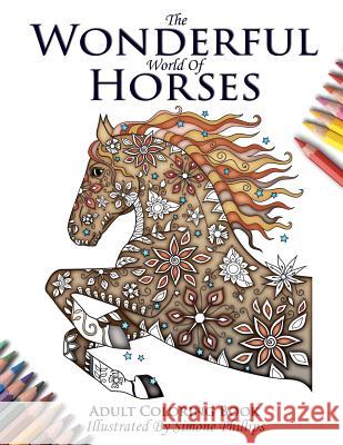 The Wonderful World of Horses - Adult Coloring / Colouring Book Phillips Simone   9780473355449 Simone Phillips - książka