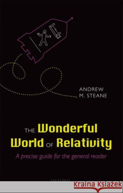 The Wonderful World of Relativity: A Precise Guide for the General Reader Steane, Andrew 9780198789208 Oxford University Press, USA - książka